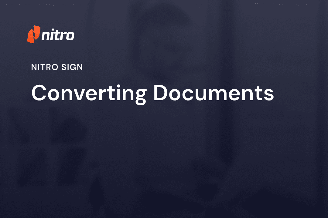 Nitro Sign - Converting Documents
